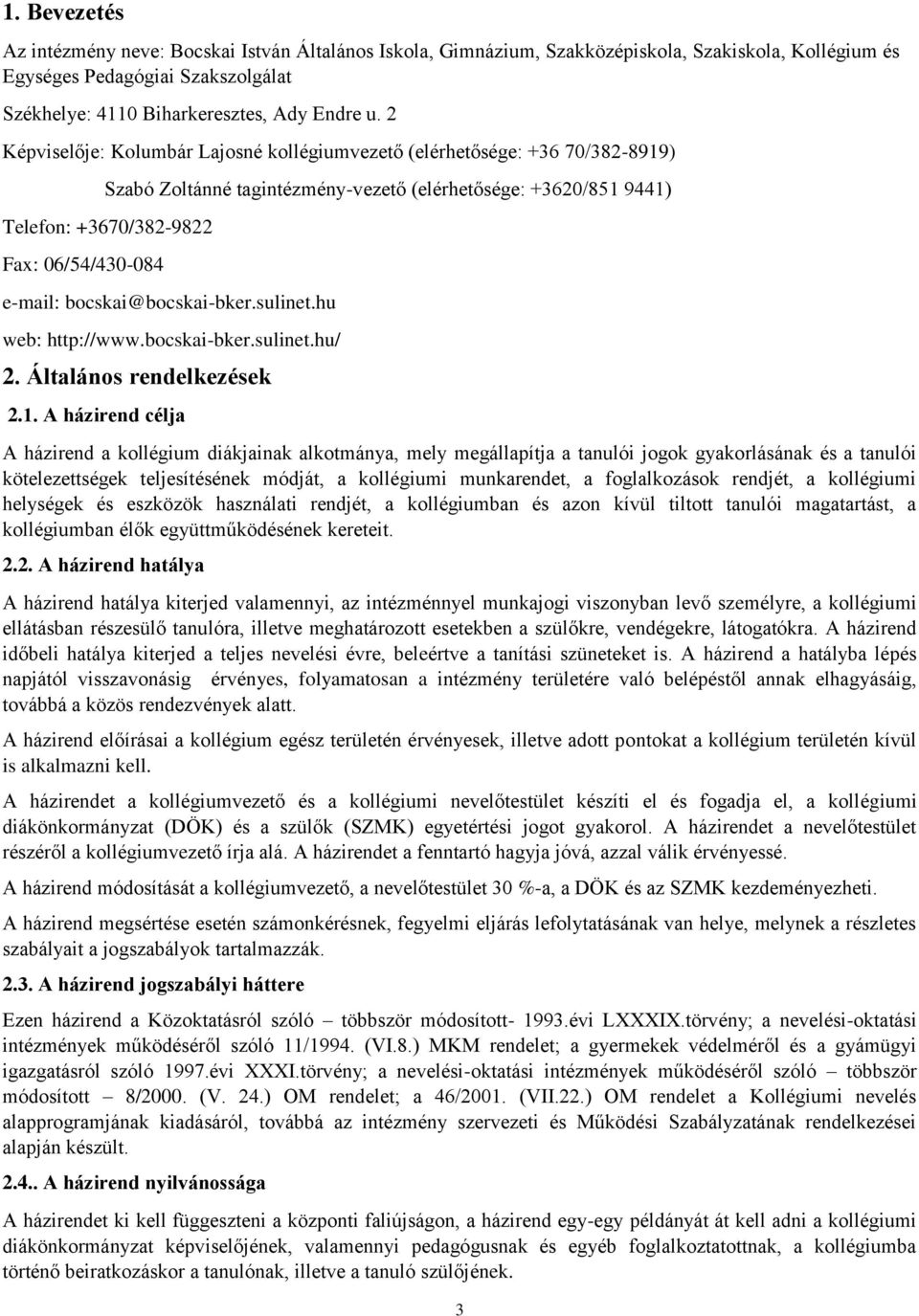 bocskai@bocskai-bker.sulinet.hu web: http://www.bocskai-bker.sulinet.hu/ 2. Általános rendelkezések 2.1.