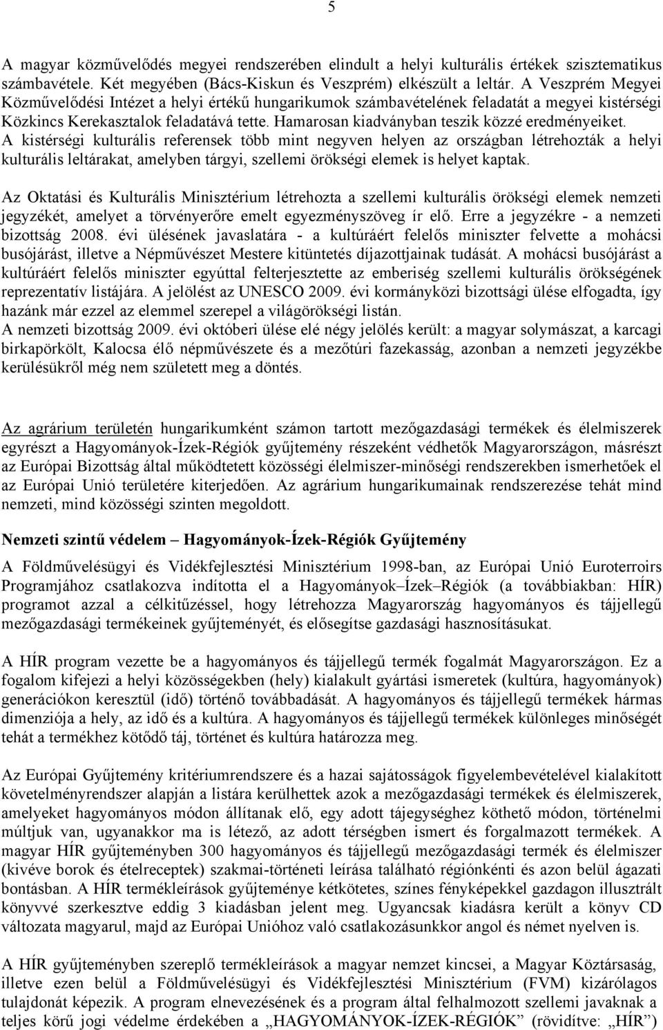 Hamarosan kiadványban teszik közzé eredményeiket.
