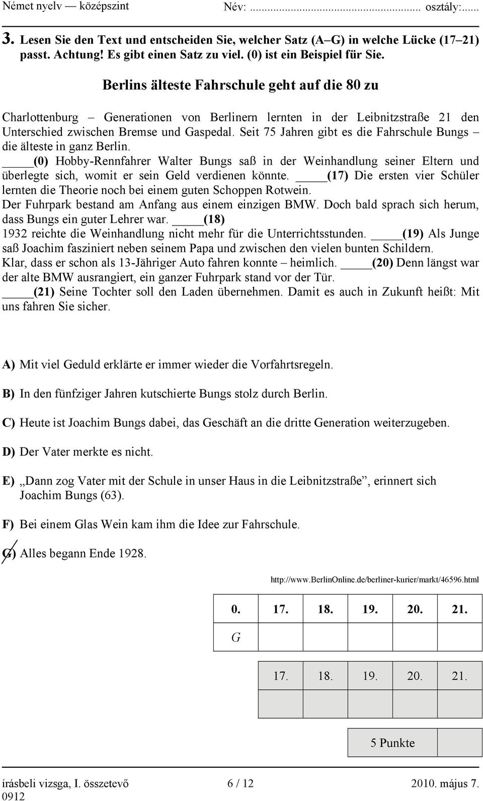 Seit 75 Jahren gibt es die Fahrschule Bungs die älteste in ganz Berlin. (0) Hobby-Rennfahrer Walter Bungs saß in der Weinhandlung seiner Eltern und überlegte sich, womit er sein Geld verdienen könnte.