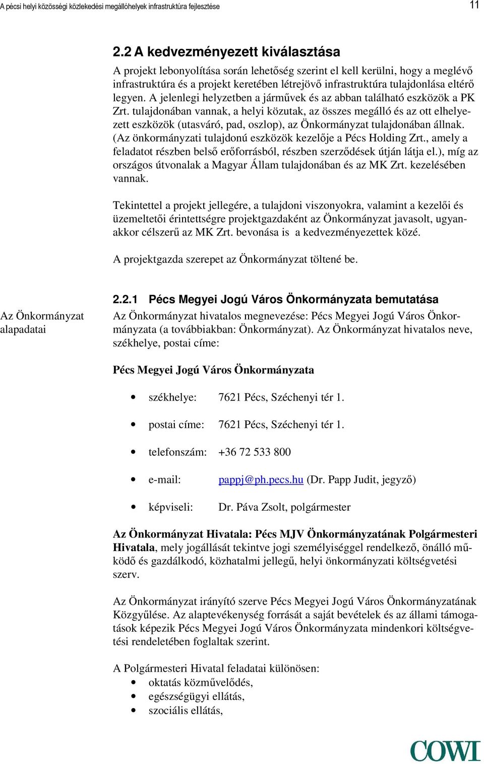 legyen. A jelenlegi helyzetben a járművek és az abban található eszközök a PK Zrt.
