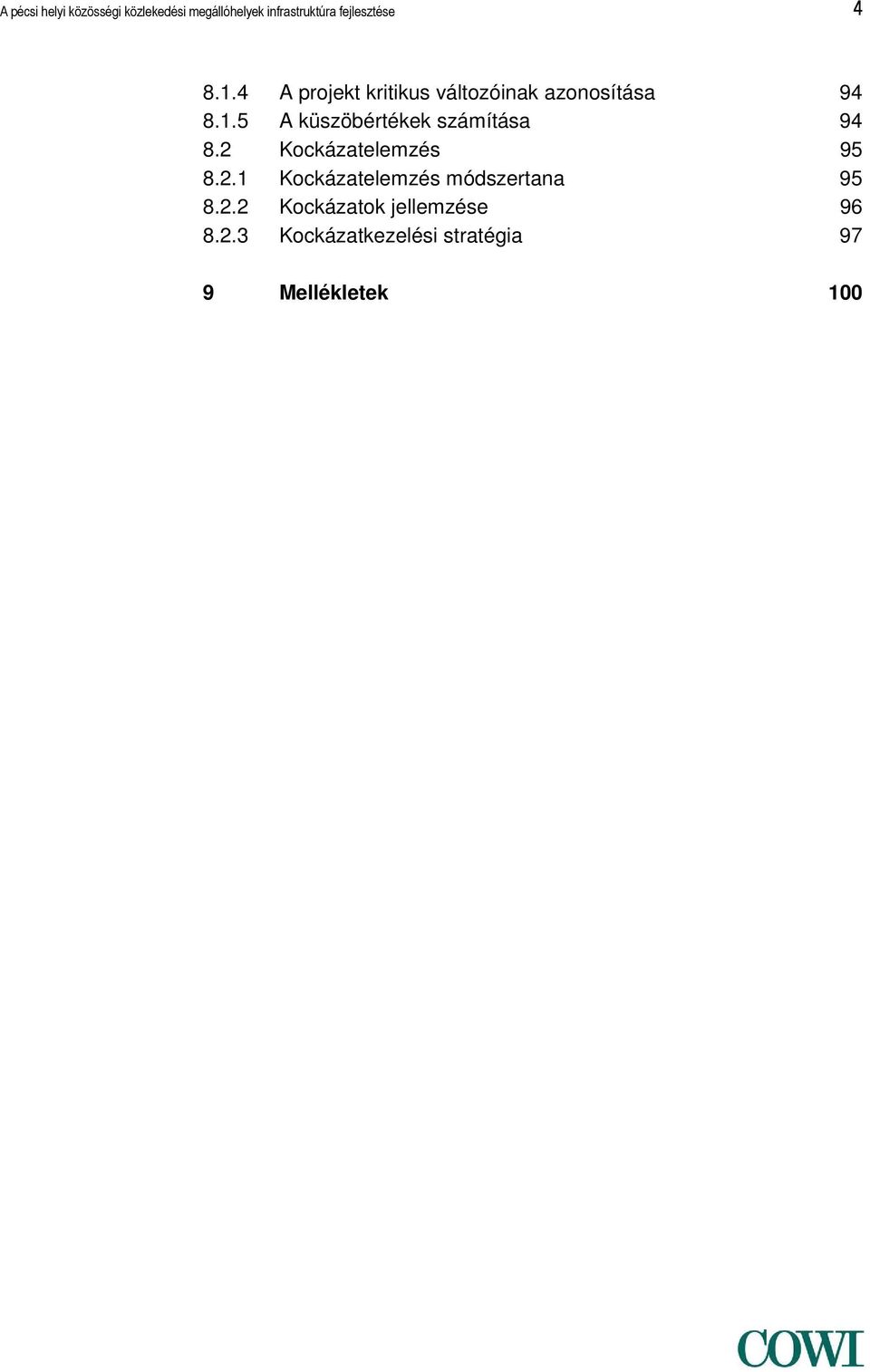 2 Kockázatelemzés 95 8.2.1 Kockázatelemzés módszertana 95 8.2.2 Kockázatok jellemzése 96 8.