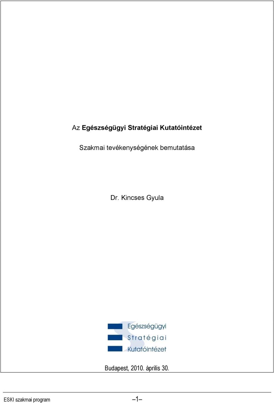 tevékenységének bemutatása Dr.