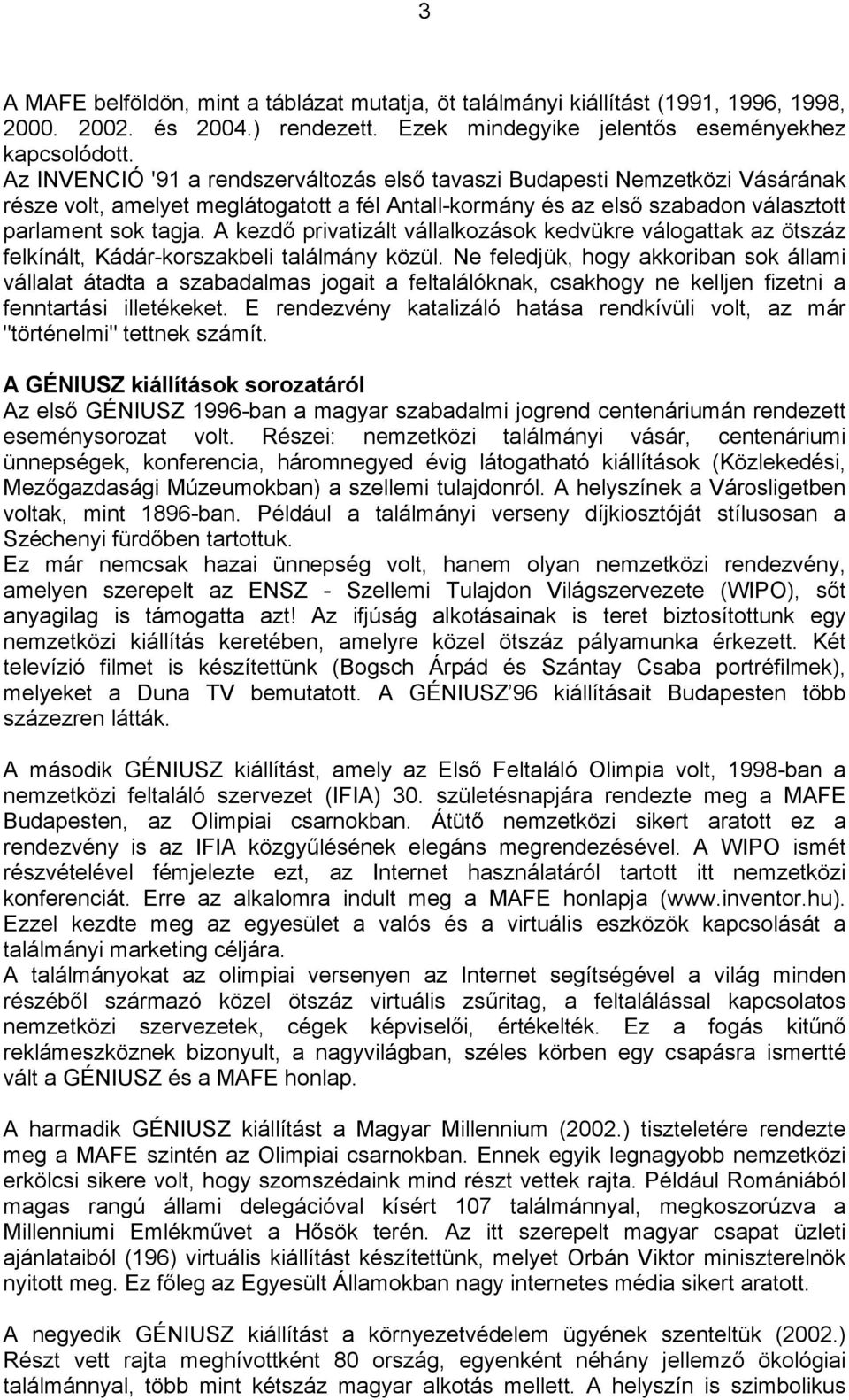 A kezdő privatizált vállalkozások kedvükre válogattak az ötszáz felkínált, Kádár-korszakbeli találmány közül.