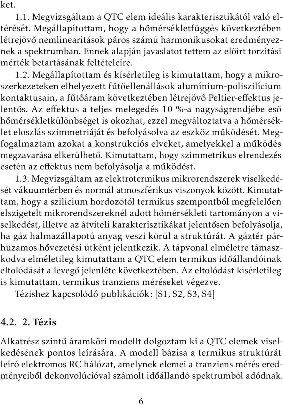 Ennek alapján javaslatot tettem az előírt torzítási mérték betartásának feltételeire. 1.2.