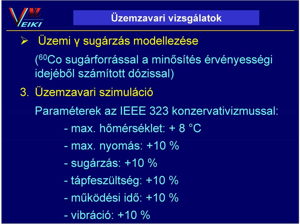 Üzemzavari szimuláció Paraméterek az IEEE 323 konzervativizmussal: -max.