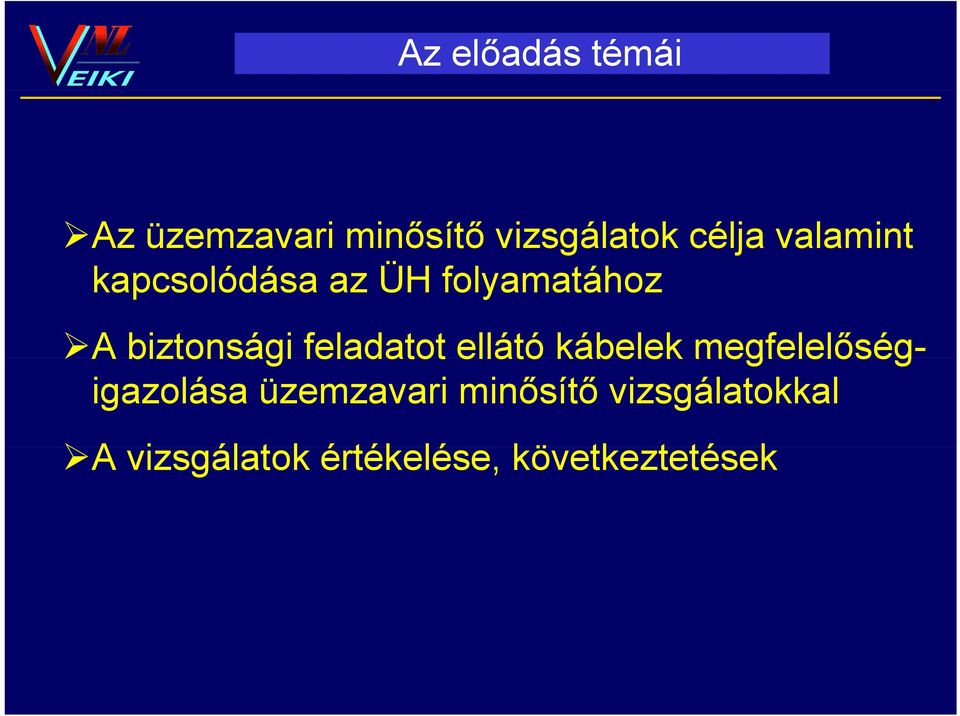 feladatot ellátó kábelek megfelelőség- igazolása üzemzavari