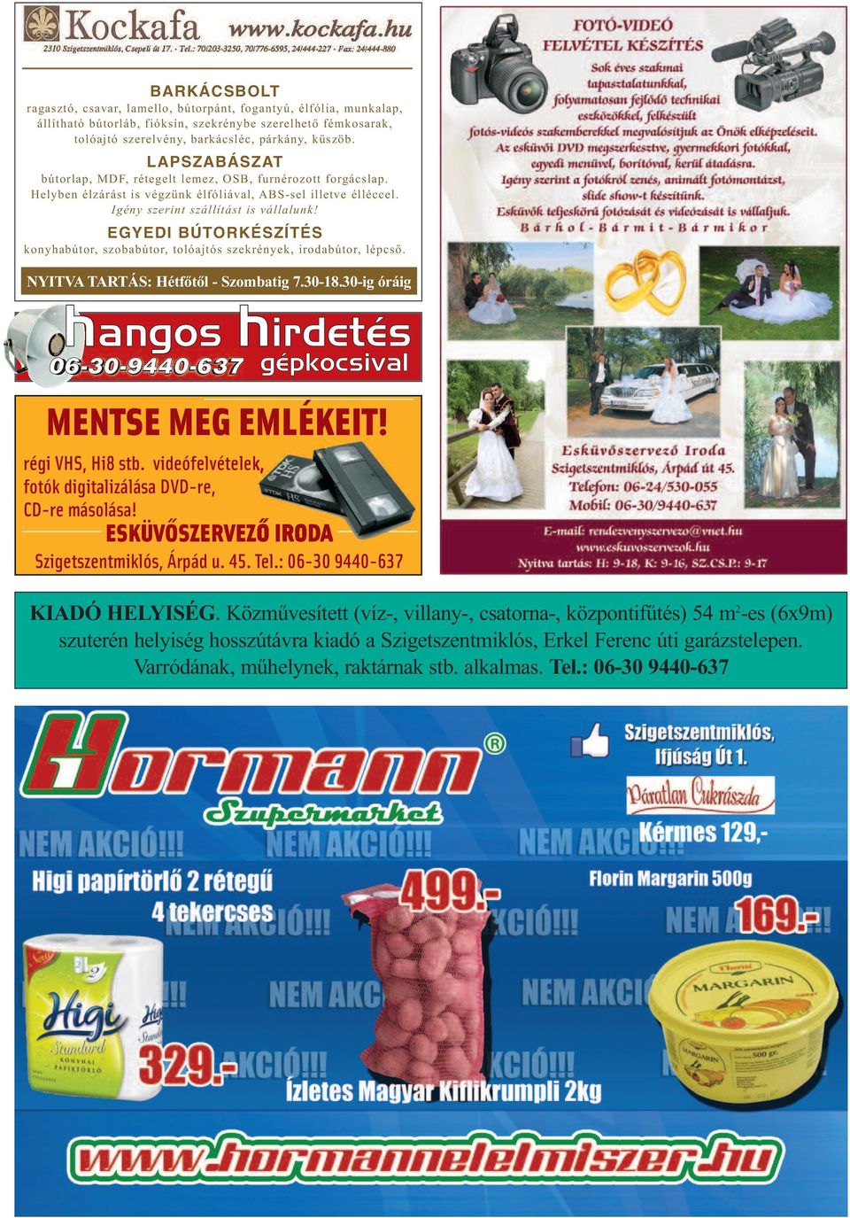 EGYEDI BÚTORKÉSZÍTÉS konyhabútor, szobabútor, tolóajtós szekrények, irodabútor, lépcső. NYItVA tartás: Hétfőtől - Szombatig 7.30-18.