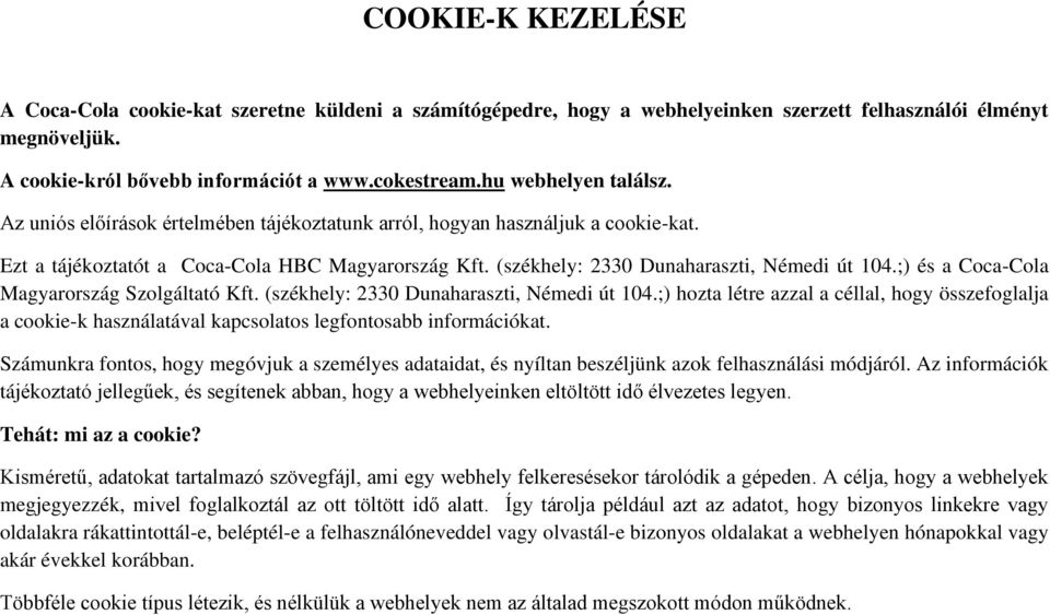 (székhely: 2330 Dunaharaszti, Némedi út 104.;) és a Coca-Cola Magyarország Szolgáltató Kft. (székhely: 2330 Dunaharaszti, Némedi út 104.