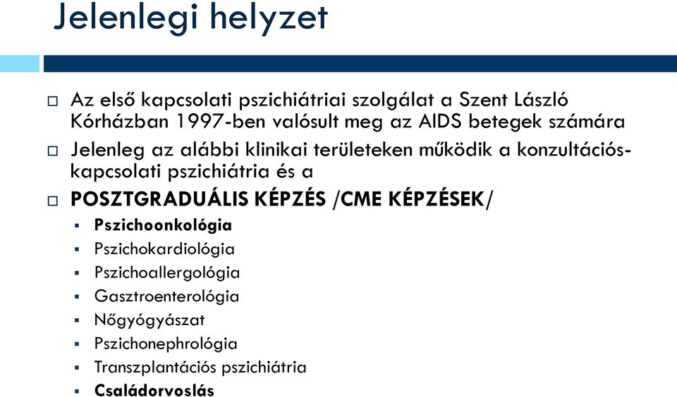 konzultációskapcsolati pszichiátria és a POSZTGRADUÁLIS KÉPZÉS /CME KÉPZÉSEK/ Pszichoonkológia