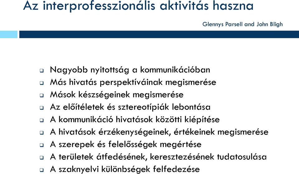 sztereotípiák lebontása A kommunikáció hivatások közötti kiépítése A hivatások érzékenységeinek, értékeinek