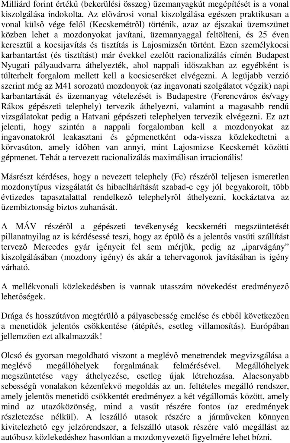 éven keresztül a kocsijavítás és tisztítás is Lajosmizsén történt.