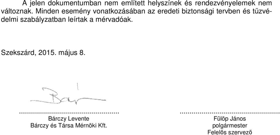 Minden esemény vonatkozásában az eredeti biztonsági tervben és tűzvédelmi