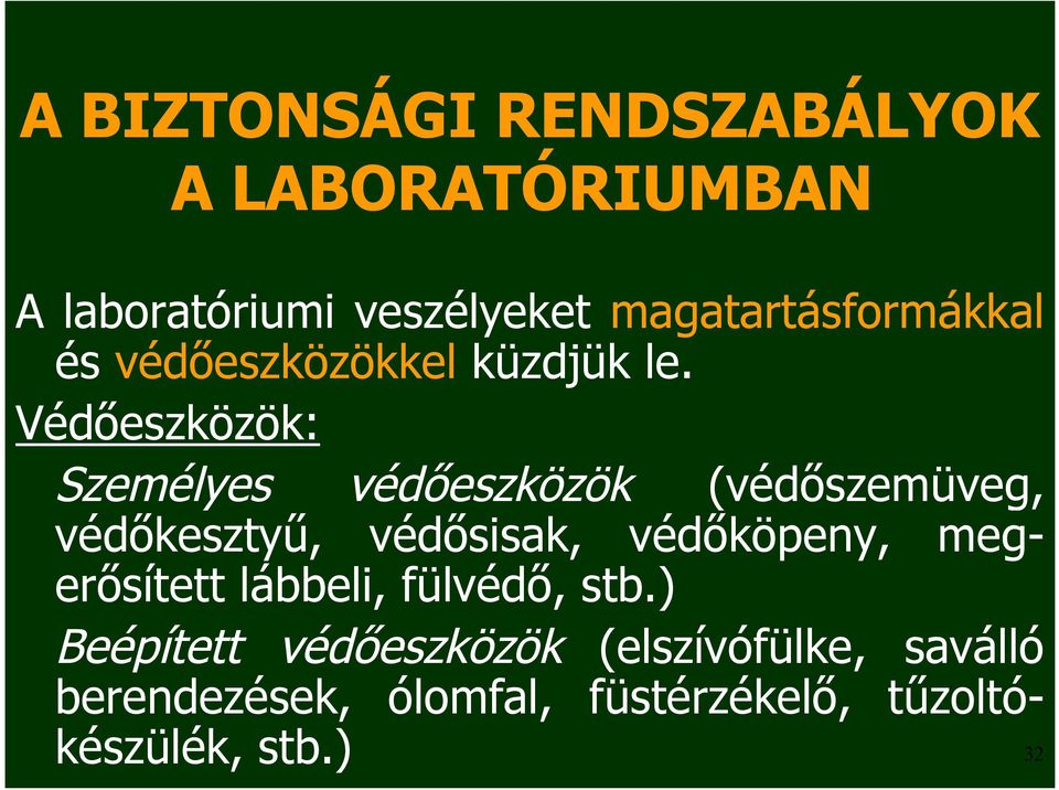 Védőeszközök: Személyes védőeszközök (védőszemüveg, védőkesztyű, védősisak, védőköpeny,