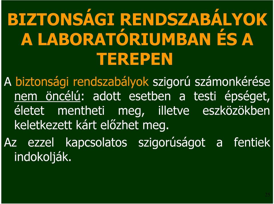 épséget, életet mentheti meg, illetve eszközökben keletkezett kárt