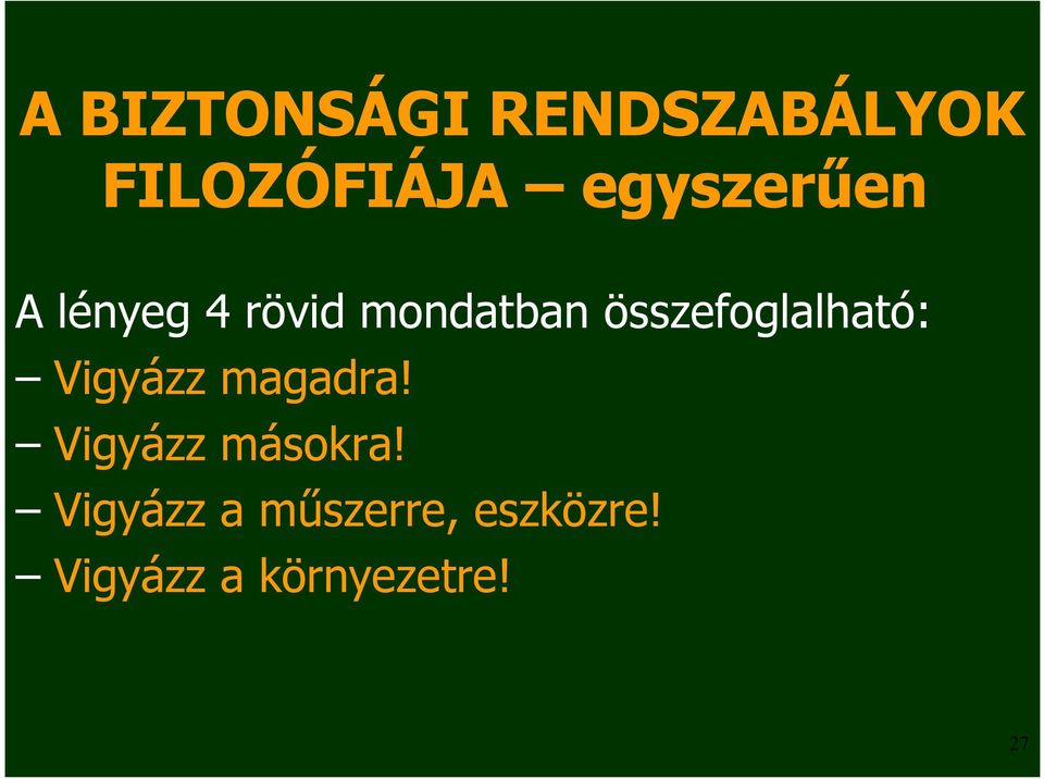 összefoglalható: Vigyázz magadra!