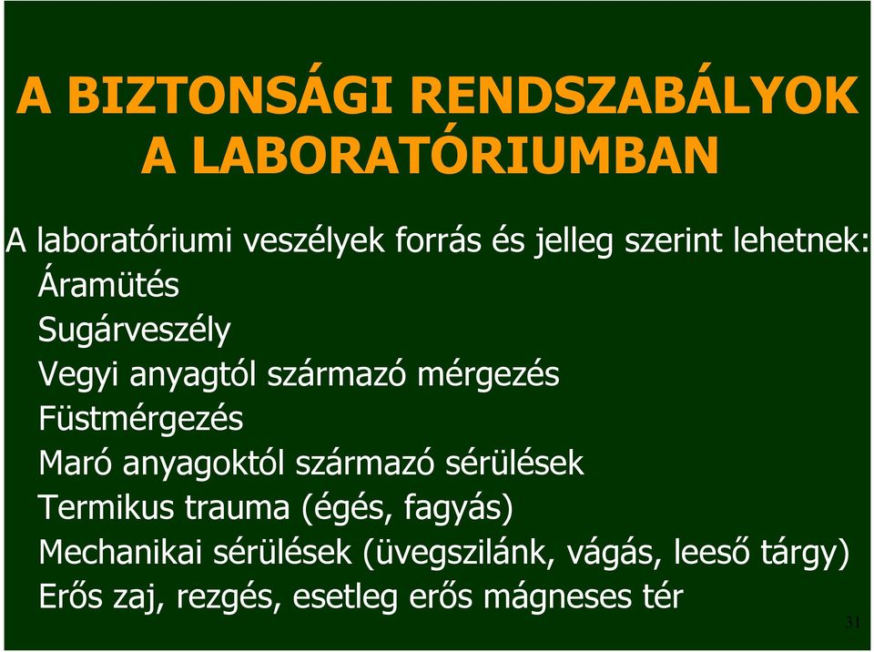 Füstmérgezés Maró anyagoktól származó sérülések Termikus trauma (égés, fagyás)