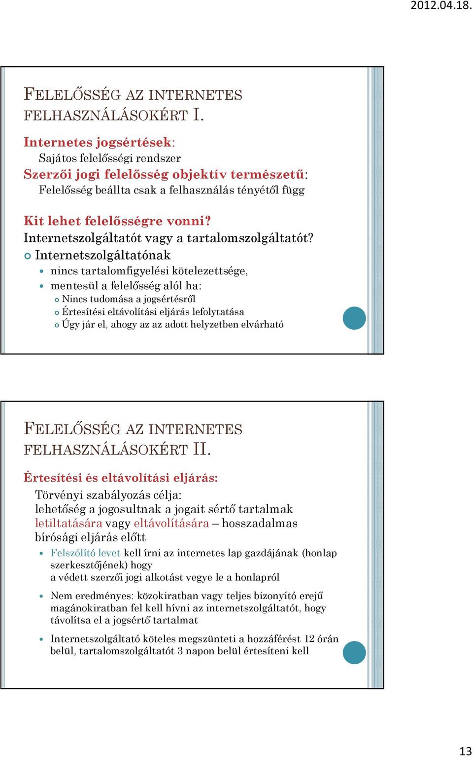 Internetszolgáltatót vagy a tartalomszolgáltatót?