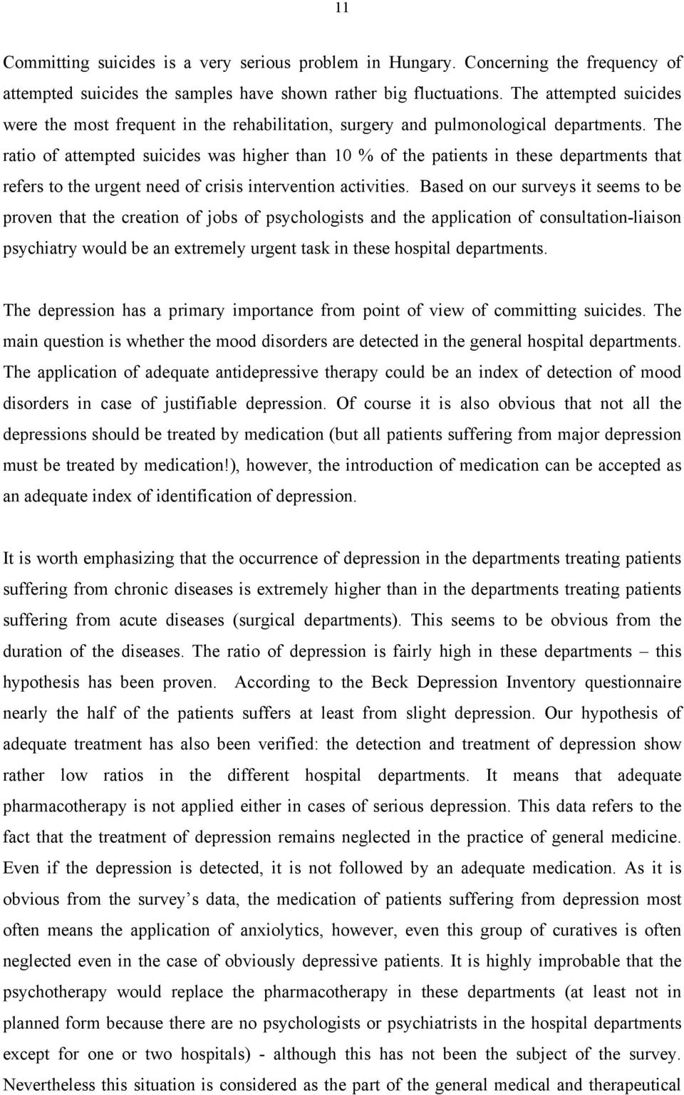 The ratio of attempted suicides was higher than 10 % of the patients in these departments that refers to the urgent need of crisis intervention activities.