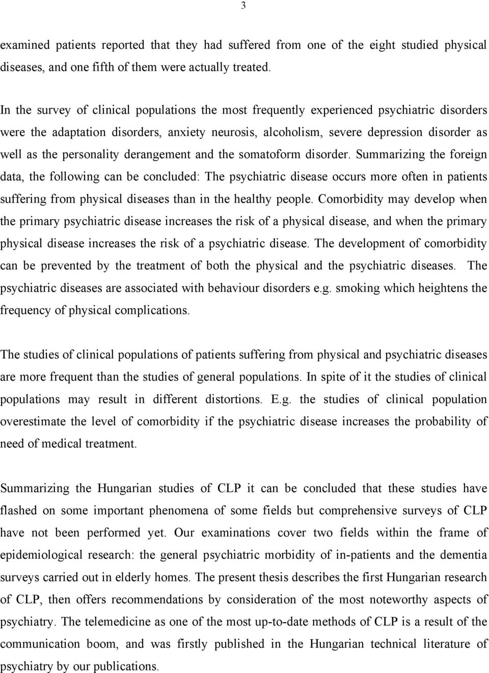 personality derangement and the somatoform disorder.