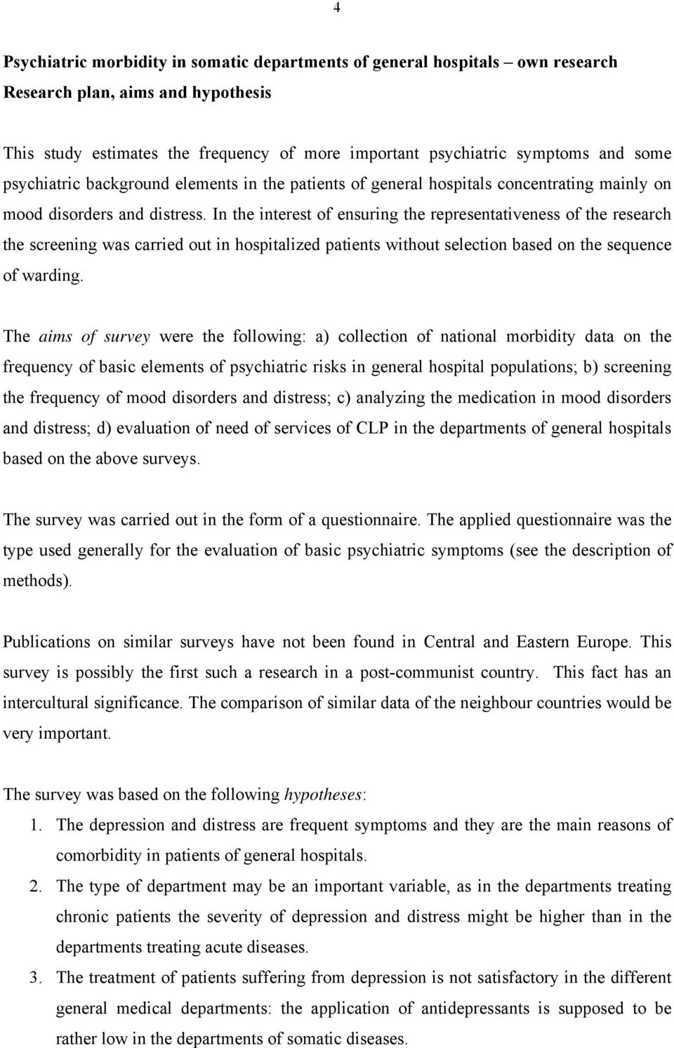 In the interest of ensuring the representativeness of the research the screening was carried out in hospitalized patients without selection based on the sequence of warding.