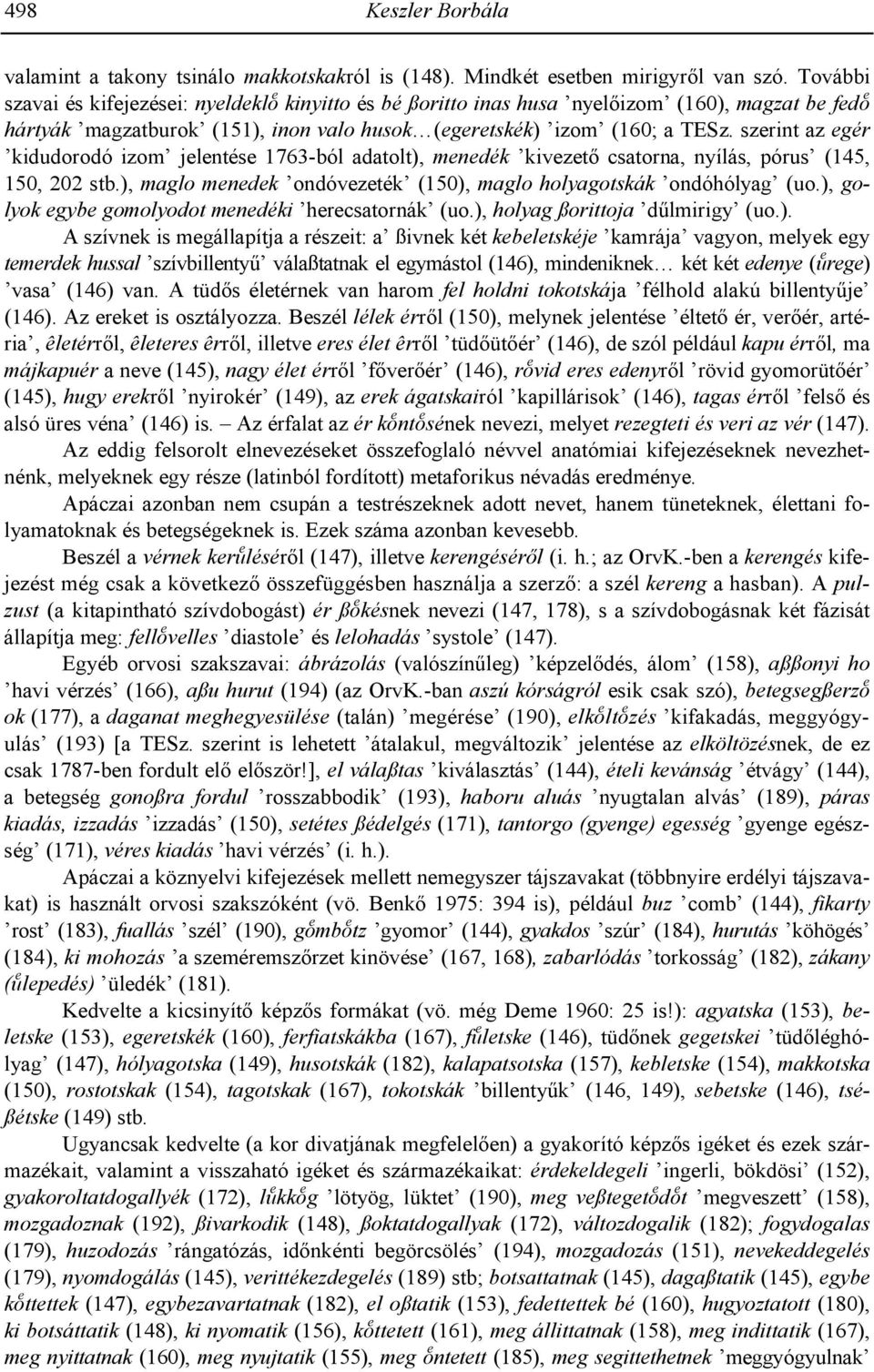 szerint az egér kidudorodó izom jelentése 1763-ból adatolt), menedék kivezet: csatorna, nyílás, pórus (145, 150, 202 stb.), maglo menedek ondóvezeték (150), maglo holyagotskák ondóhólyag (uo.