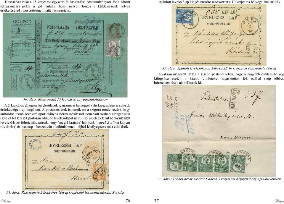 Ajánlott levelezőlap kiegészítésére rendszerint a 10 krajcáros bélyeget használták. 32.