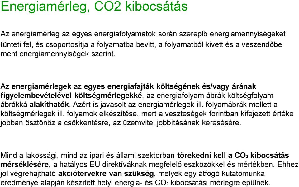 Azért is javasolt az energiamérlegek ill. folyamábrák mellett a költségmérlegek ill.