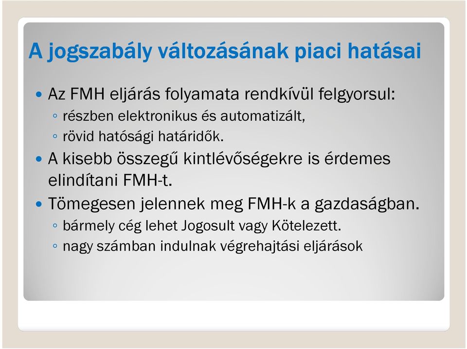 A kisebb összegű kintlévőségekre is érdemes elindítani FMH-t.