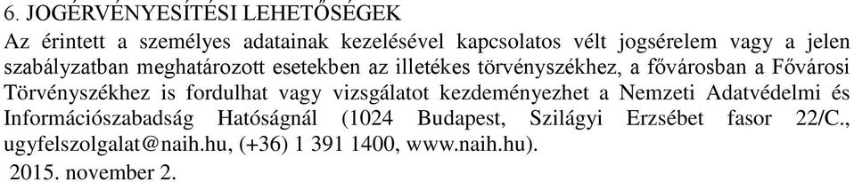 Törvényszékhez is fordulhat vagy vizsgálatot kezdeményezhet a Nemzeti Adatvédelmi és Információszabadság