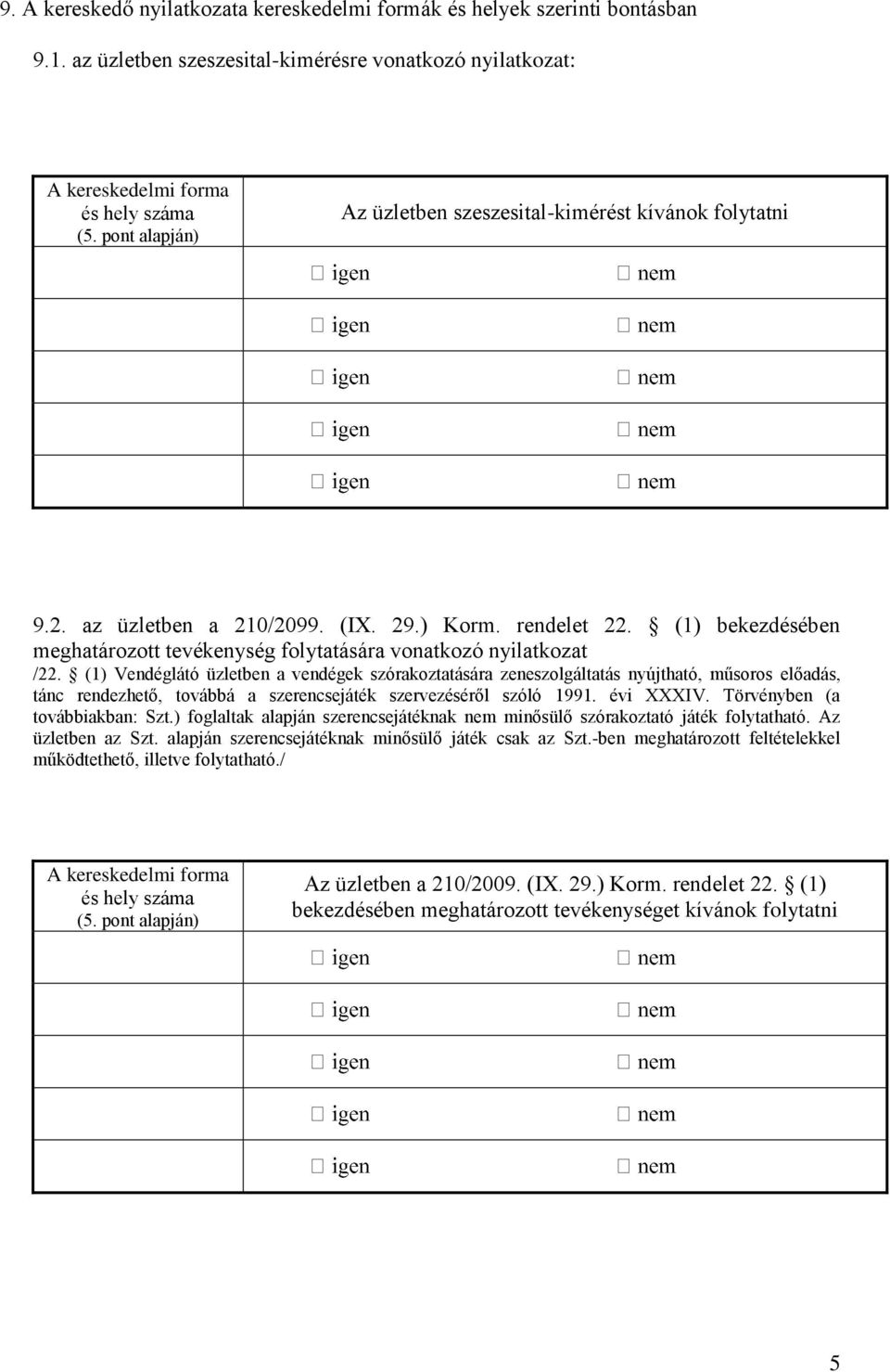 (1) bekezdésében meghatározott tevékenység folytatására vonatkozó nyilatkozat /22.