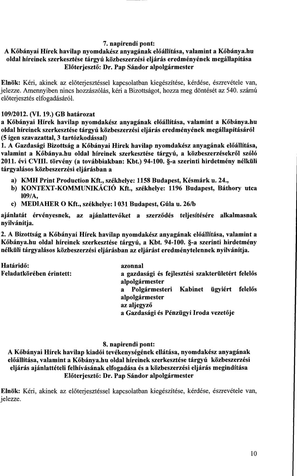 ) GB határozat a Kőbányai Hírek havilap nyomdakész anyagának előállítása, valamint a Kőbánya.