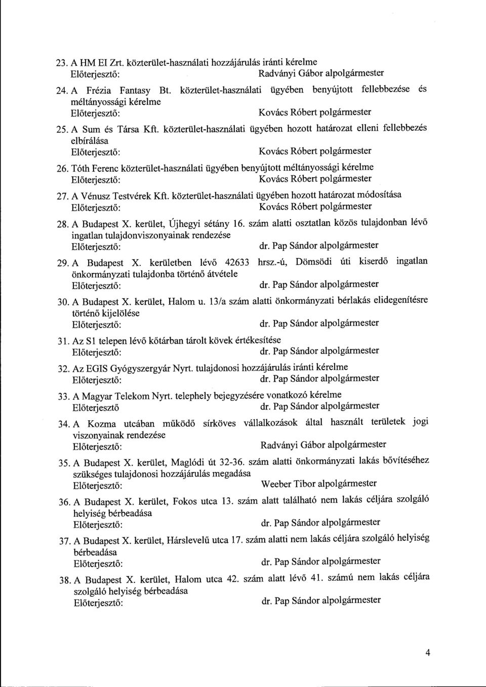 közterület-használati ügyében hozott határozat elleni fellebbezés elbírálása Kovács Róbert polgármester 26.