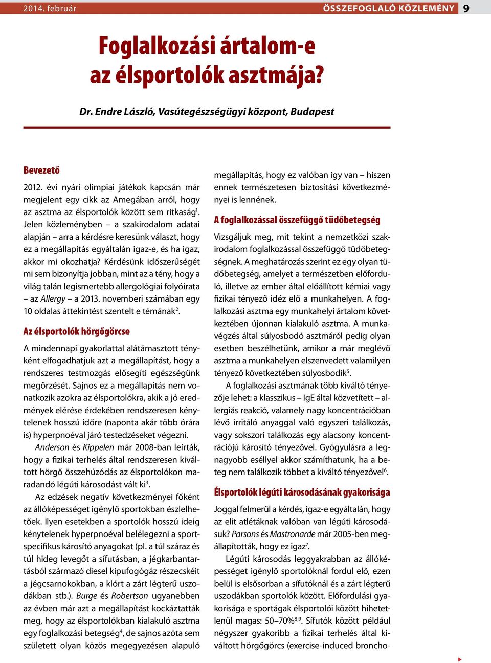 Jelen közleményben a szakirodalom adatai alapján arra a kérdésre keresünk választ, hogy ez a megállapítás egyáltalán igaz-e, és ha igaz, akkor mi okozhatja?