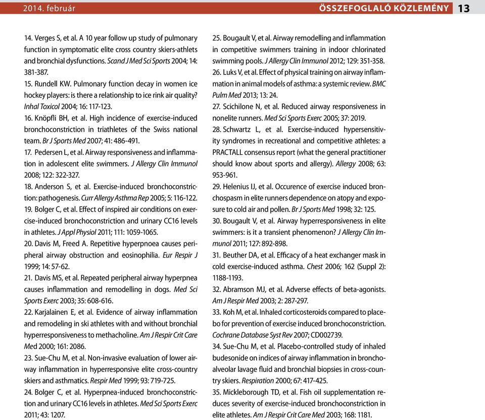 High incidence of exercise-induced bronchoconstriction in triathletes of the Swiss national team. Br J Sports Med 2007; 41: 486-491. 17. Pedersen L, et al.