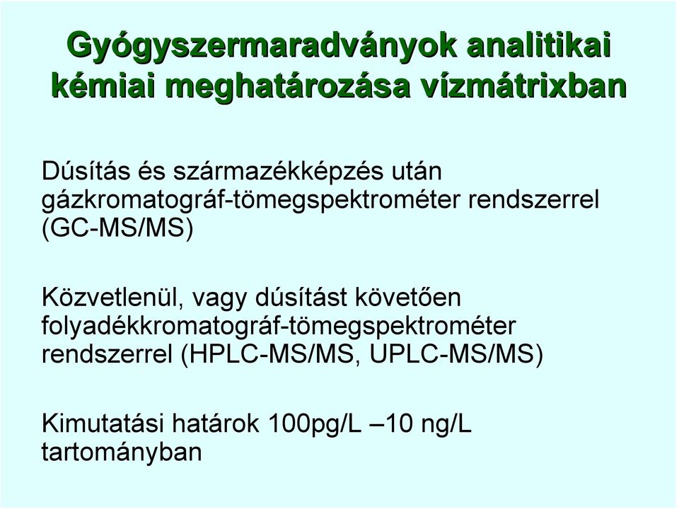 rendszerrel (GC-MS/MS) Közvetlenül, vagy dúsítást követően