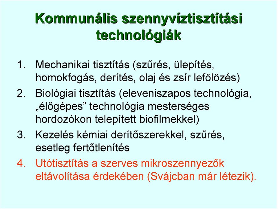 Biológiai tisztítás (eleveniszapos technológia, élőgépes technológia mesterséges hordozókon telepített