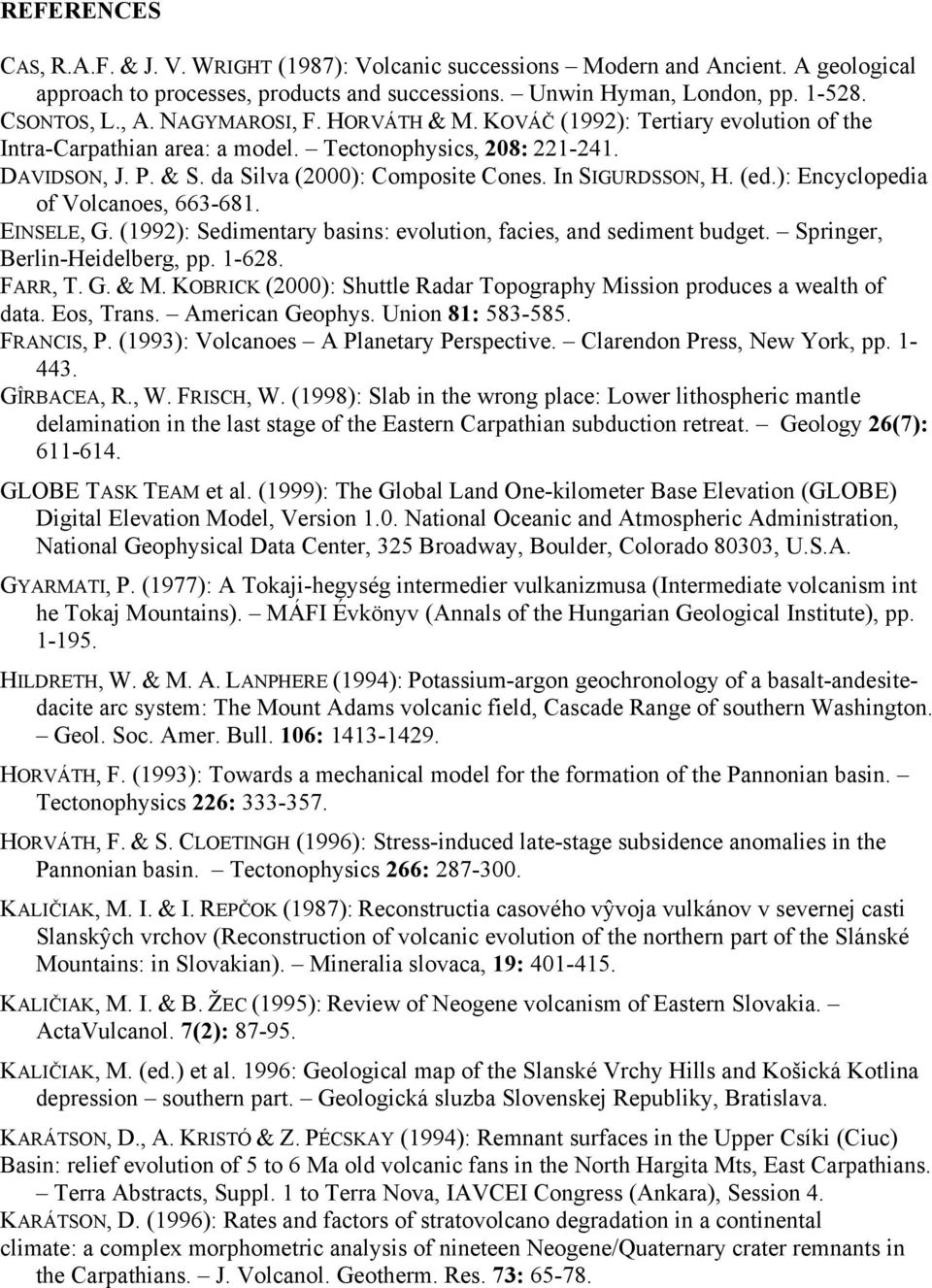 (ed.): Encyclopedia of Volcanoes, 663-681. EINSELE, G. (1992): Sedimentary basins: evolution, facies, and sediment budget. Springer, Berlin-Heidelberg, pp. 1-628. FARR, T. G. & M.