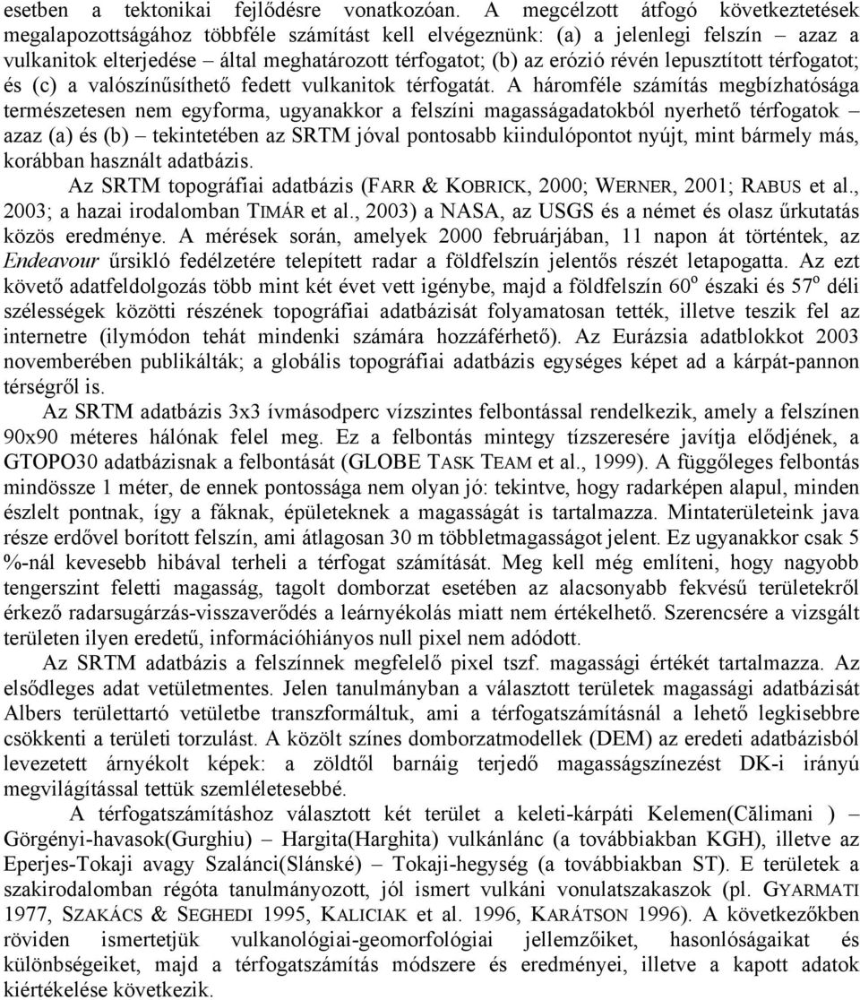 lepusztított térfogatot; és (c) a valószínűsíthető fedett vulkanitok térfogatát.