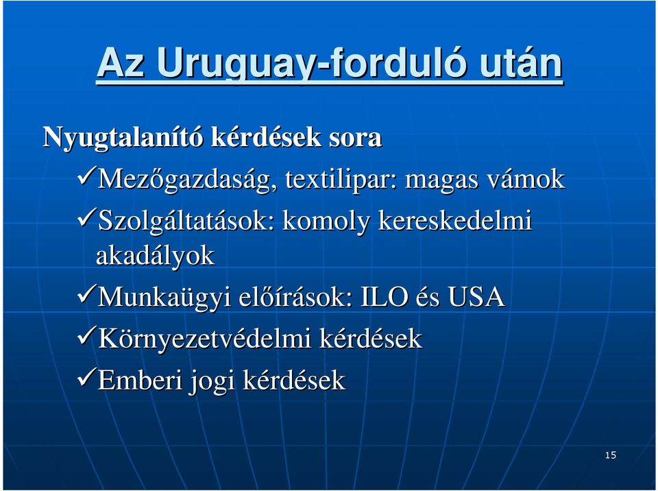 komoly kereskedelmi akadályok Munkaügyi elıírások: ILO és s