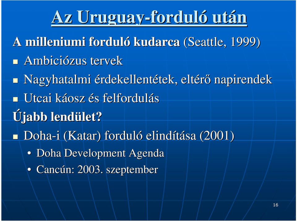 napirendek Utcai káosz k és s felfordulás Újabb lendület? let?