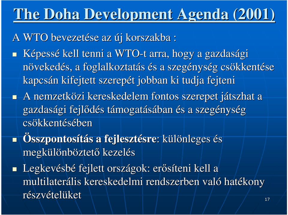 szerepet játszhat j a gazdasági gi fejlıdés s támogatt mogatásában és s a szegénys nység csökkent kkentésében Összpontosítás s a fejlesztésre sre: :
