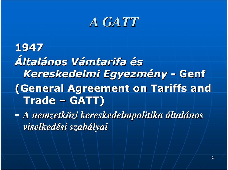 Agreement on Tariffs and Trade GATT) - A