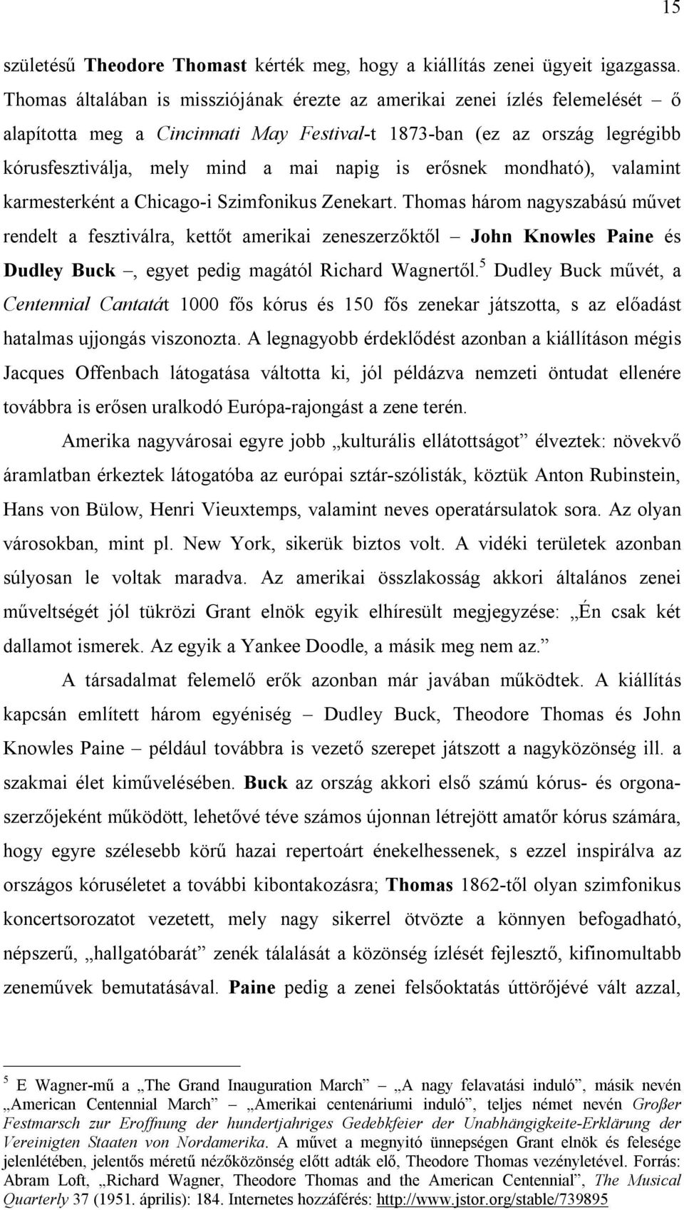 erősnek mondható), valamint karmesterként a Chicago-i Szimfonikus Zenekart.