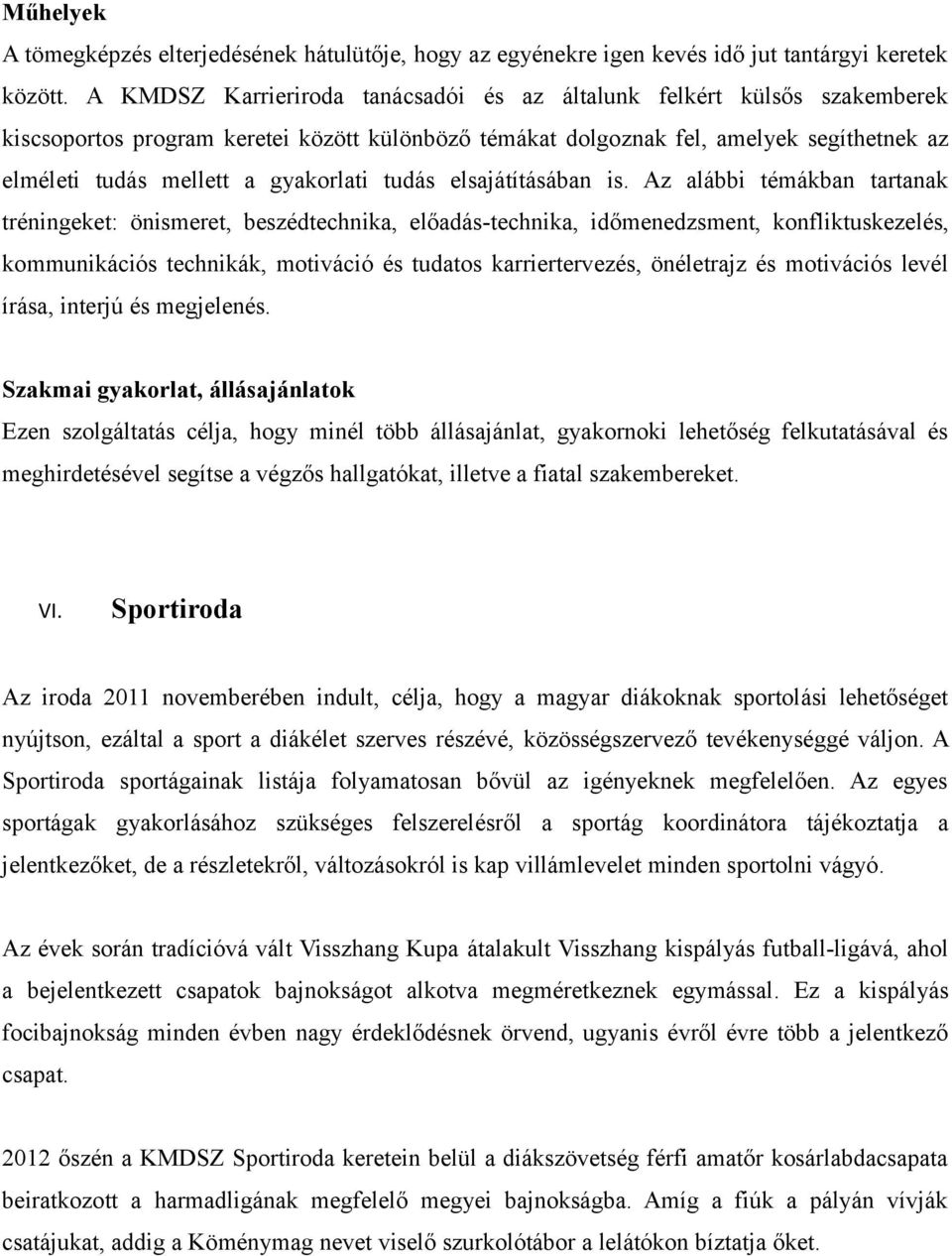 gyakorlati tudás elsajátításában is.