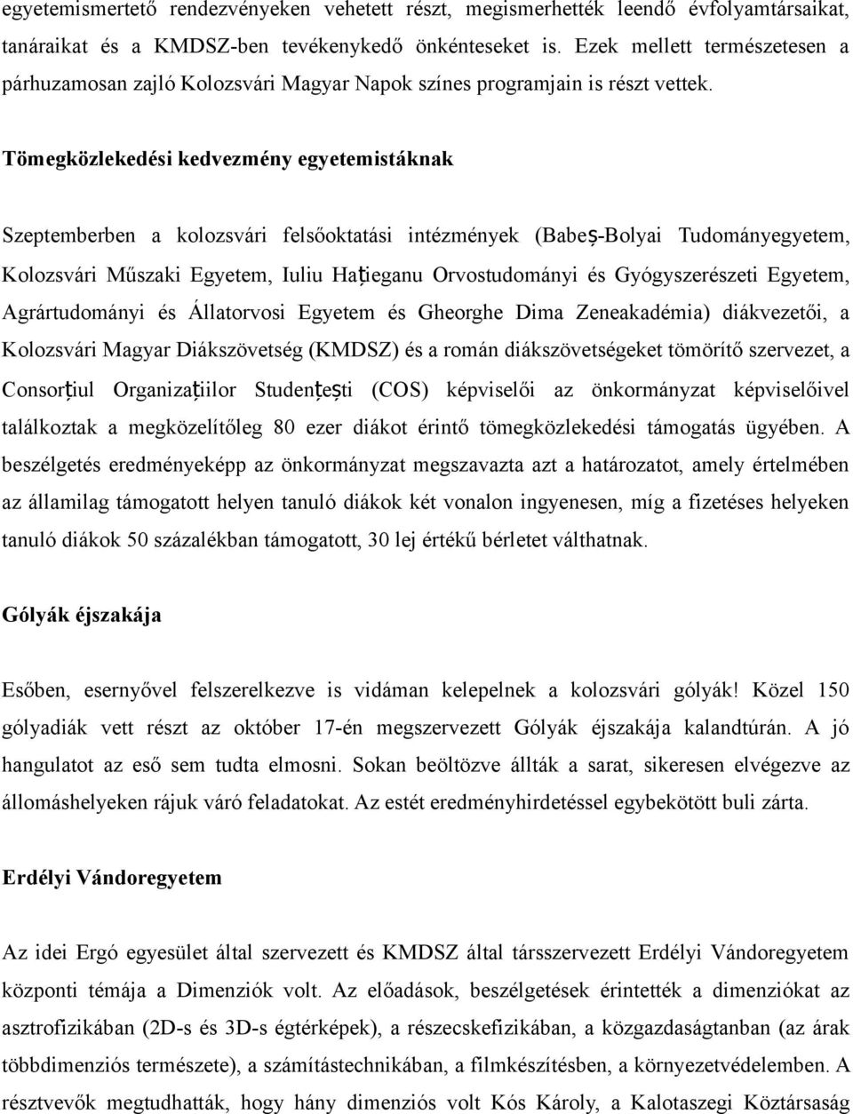 Tömegközlekedési kedvezmény egyetemistáknak Szeptemberben a kolozsvári felsőoktatási intézmények (Babeș-Bolyai Tudományegyetem, Kolozsvári Műszaki Egyetem, Iuliu Hațieganu Orvostudományi és