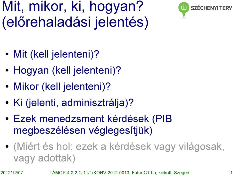 Hogyan (kell jelenteni)? Mikor (kell jelenteni)?