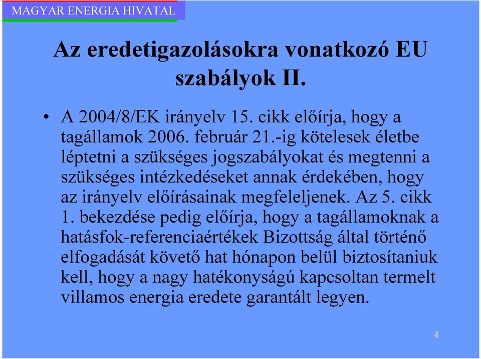 elıírásainak megfeleljenek. Az 5. cikk 1.