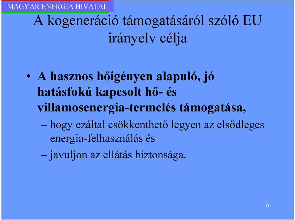 villamosenergia-termelés támogatása, hogy ezáltal csökkenthetı