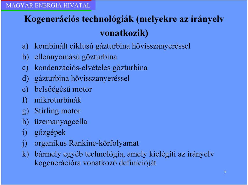 hıvisszanyeréssel e) belsıégéső motor f) mikroturbinák g) Stirling motor h) üzemanyagcella i) gızgépek