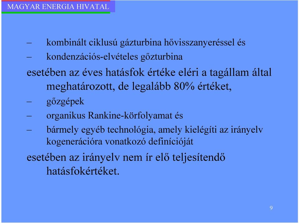 gızgépek organikus Rankine-körfolyamat és bármely egyéb technológia, amely kielégíti az